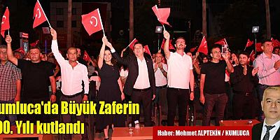 Kumluca'da Büyük Zaferin 100. Yılı kutlandı