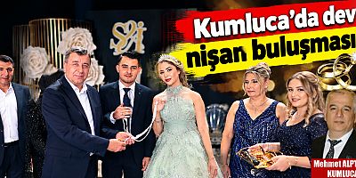 Kumluca'da dev nişan buluşması!