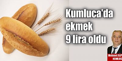 Kumluca'da ekmek 9 lira oldu