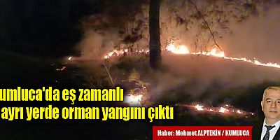 Kumluca'da eş zamanlı 3 ayrı yerde orman yangını çıktı