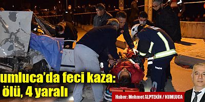 Kumluca’da feci kaza: 3 ölü, 4 yaralı
