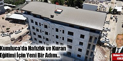 Kumluca’da Hafızlık ve Kuran Eğitimi İçin Yeni Bir Adım…