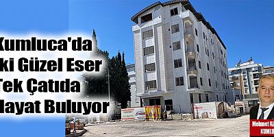 Kumluca'da İki Güzel Eser Tek Çatıda Hayat Buluyor