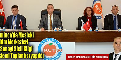 Kumluca’da Mesleki Eğitim Merkezleri ve Sanayi Sicil Bilgi Sistemi Toplantısı yapıldı