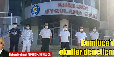 Kumluca'da okullar denetlendi