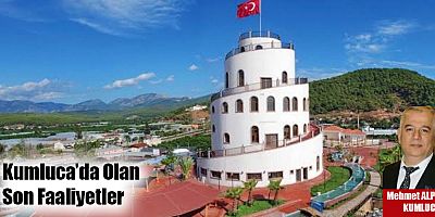 Kumluca’da Olan Son Faaliyetler