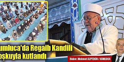 Kumluca'da Regaib Kandili coşkuyla kutlandı