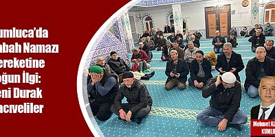Kumluca’da Sabah Namazı Bereketine Yoğun İlgi: Yeni Durak Hacıveliler