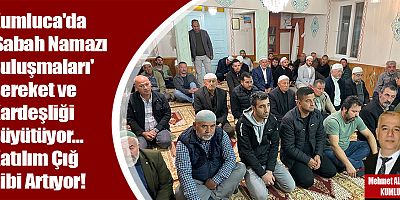 Kumluca'da 'Sabah Namazı Buluşmaları' Bereket ve Kardeşliği Büyütüyor… Katılım Çığ Gibi Artıyor!