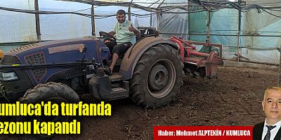 Kumluca'da turfanda sezonu kapandı