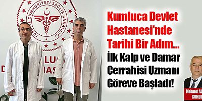 Kumluca Devlet Hastanesi'nde Tarihi Bir Adım… İlk Kalp ve Damar Cerrahisi Uzmanı Göreve Başladı!