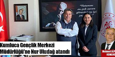 Kumluca Gençlik Merkezi Müdürlüğü'ne Nur Uludağ atandı