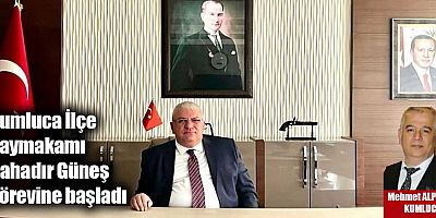 Kumluca İlçe Kaymakamı Bahadır Güneş görevine başladı