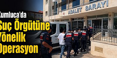 Kumluca İlçesinde Suç Örgütüne Yönelik Operasyon