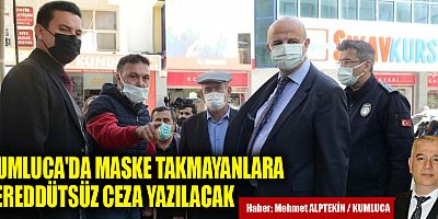 Kumluca Kaymakamı Kolsuz, maske takmayanları uyardı