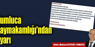 Kumluca Kaymakamlığı'ndan uyarı