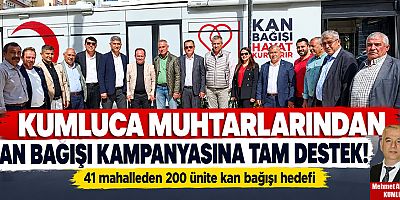 Kumluca muhtarlarından kan bağışı kampanyasına tam destek!
