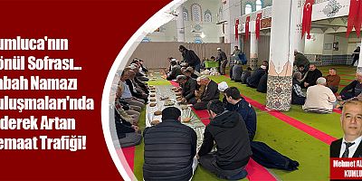 Kumluca'nın Gönül Sofrası... Sabah Namazı Buluşmaları'nda Giderek Artan Cemaat Trafiği!