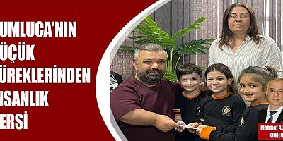 Kumluca'nın küçük yüreklerinden insanlık dersi