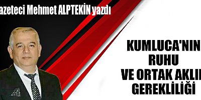 KUMLUCA'NIN RUHU VE ORTAK AKLIN GEREKLİLİĞİ