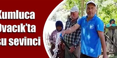 Kumluca Ovacık’ta su sevinci