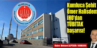 Kumluca Şehit Ömer Halisdemir İHO'dan TÜBİTAK başarısı!