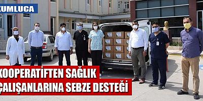 Kumluca Tarımsal Kalkınma Kooperatifi'nden sağlık çalışanlarına sebze desteği