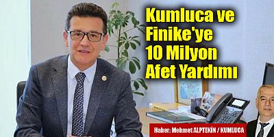 Kumluca ve Finike'ye 10 Milyon Afet Yardımı