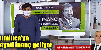 Kumluca'ya Hayati İnanç geliyor
