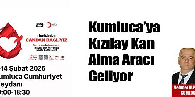 Kumluca’ya Kızılay Kan Alma Aracı Geliyor