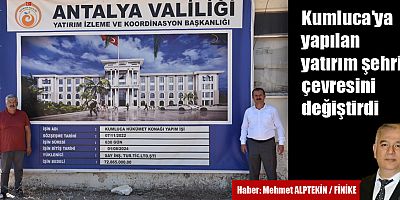 Kumluca'ya yapılan yatırım şehrin çevresini değiştirdi