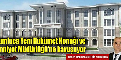 Kumluca Yeni Hükümet Konağı ve Emniyet Müdürlüğü'ne kavuşuyor