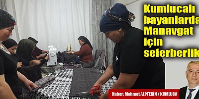 Kumlucalı bayanlardan Manavgat için seferberlik