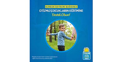 Kurban Bayramı bağışınız otizmli çocukların eğitimine destek olsun