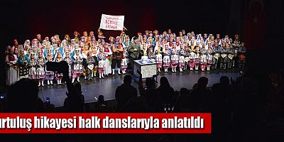 Kurtuluş hikayesi halk danslarıyla anlatıldı