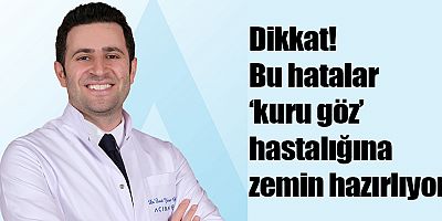 Kuru göz sendromuna karşı 6 etkili önlem