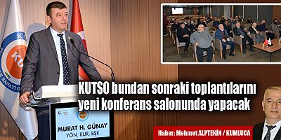 KUTSO bundan sonraki toplantılarını yeni konferans salonunda yapacak