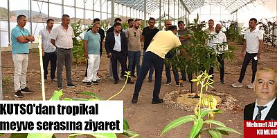 KUTSO'dan tropikal meyve serasına ziyaret