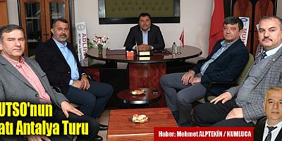 KUTSO'nun Batı Antalya Turu