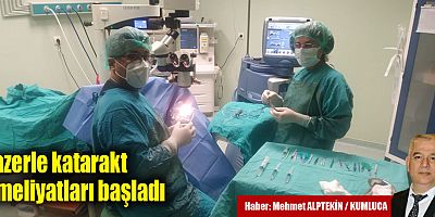 Lazerle katarakt ameliyatları başladı