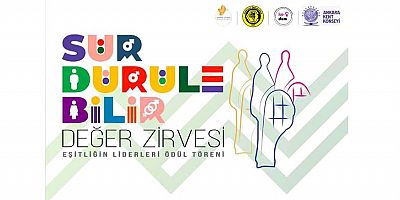 Liderler, Sürdürülebilir Değer Zirvesi ve Eşitliğin Liderleri Ödül Töreni kapsamında Ankara’da buluşuyor