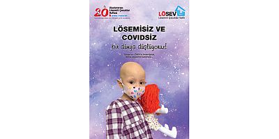 “Lösemisiz ve COVIDsiz bir dünya düşlüyoruz...”