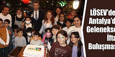 LÖSEV'den Antalya'da Geleneksel İftar Buluşması