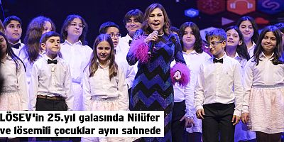 LÖSEV'in 25.yıl galasında Nilüfer ve lösemili çocuklar aynı sahnede