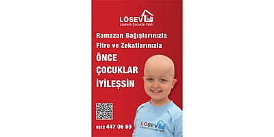 LÖSEV Ramazan'da Lösemi ve kanserle mücadele edenlerin yanında