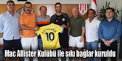 Mac Allister Kulübü ile sıkı bağlar kuruldu