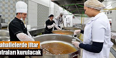 Mahallelerde iftar sofraları kurulacak