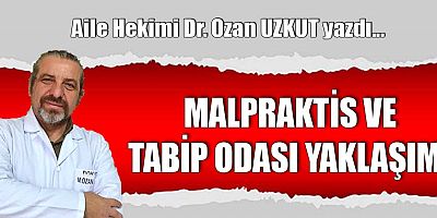 MALPRAKTİS VE TABİP ODASI YAKLAŞIMI