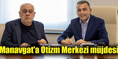 Manavgat'a Otizm Merkezi müjdesi