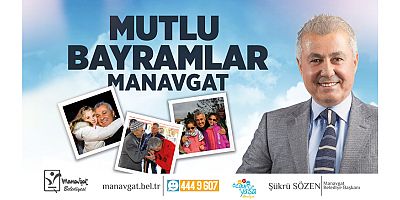 Manavgat Belediye Başkanı Şükrü Sözen'den Ramazan Bayramı mesajı